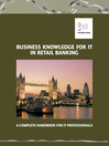 Business Knowledge for IT in Retail Banking (eBook): The Definite Handbook for IT Professionals